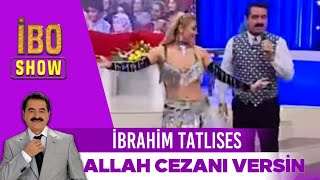 Allah Cezanı Verecek | İbrahim Tatlıses | İbo Show