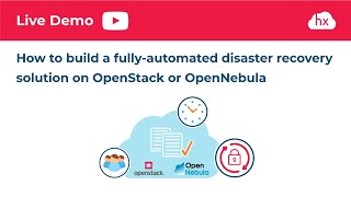 Demo: How to build a fully-automated disaster recovery solution on OpenStack or OpenNebula