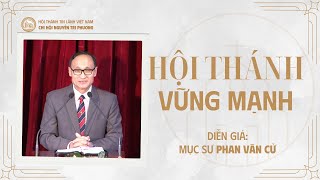 Hội Thánh Vững Mạnh | Mục sư Phan Văn Cử | Bài Giảng Tin Lành