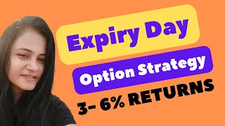 Best Expiry Option Selling Strategy! 3 to 6% Returns Every Expiry!