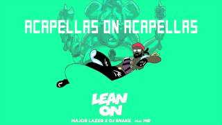 Major Lazer Feat. DJ Snake & MO - Lean On | ACAPELLA