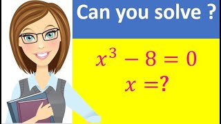 Algebra Challenging Problem|Olympiad Maths Question| x^3 8=0