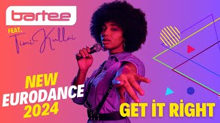 BARTEE & Timi Kullai - Get It Right 💥(New Eurodance 2024)💥