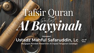 Tafsir Surat Al Bayyinah - Ustadz Mahful Safaruddin, Lc