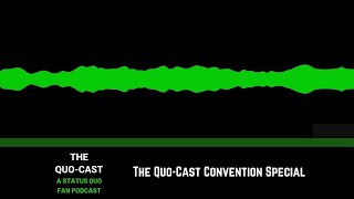 The Quo Cast Convention Special (Audio) | The Quo-Cast