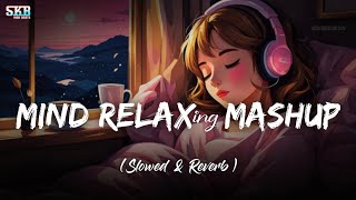 Mind Relaxing Mashup🩷 - Slowed & Reverb🎧 | Nonstop Arijit Sing Love Mashup😍  | Skb High Beats