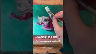 Painting a kiss #painting #oilpainting