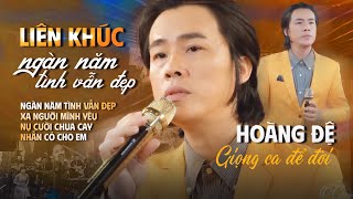 Lk Ngàn Năm Tình Vẫn Đẹp - Hoàng Đệ (Giọng Ca Để Đời) | Ca khúc chất chứa đầy tâm trạng