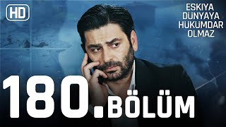 Eşkıya Dünyaya Hükümdar Olmaz 180. Bölüm | HD İZLE