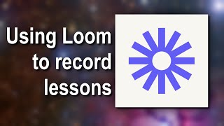 How to use Loom to record lessons