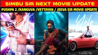 FILM TALK -SIMBU NEXT MOVIE / PUSHPA 2/VETTAIYAN / KANGUVA / JEEVA UPCOMING MOVIE UPDATE