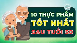 10 thực phẩm TỐT NHẤT cho sức khoẻ SAU TUỔI 50 | Health Coach Ân