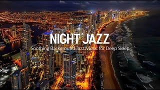 Relaxing Night Jazz Music - Slow Piano Jazz Instrumental Music - Soothing Background Music for Sleep