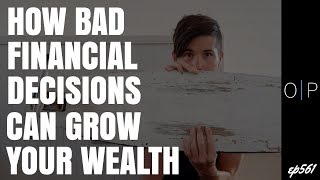 How Bad Financial Decisions Can Be Used To Grow Your Wealth