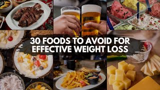 30 Foods You Must Avoid If You Want To Lose Weight | Weight Loss Mistake to Avoid