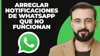 ¡Cómo arreglar las notificaciones de WhatsApp que no funcionan!