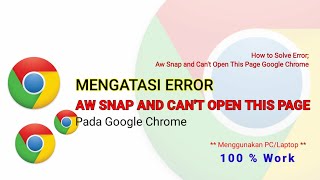 Mengatasi  Error Aw Snap dan Can't open this Page Google Chrome pada PC/Laptop