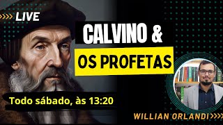 Calvino e os Profetas | Calvino e a Bíblia #5