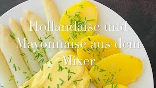 Mayonnaise und Hollandaise aus dem Mixer