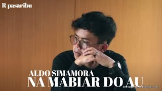 NA MABIAR DO AU ~ ALDO SIMAMORA (LIRIK LAGU)