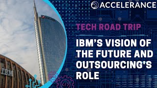 Tech Road Trip: IBM’s Vision of the Future and Outsourcing's Role