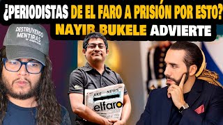 Nayib Bukele vs Periodistas de El Faro ¿Nayib Bukele les anuncia que podrían ir presos por esto?