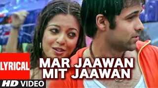 Mar Jaawan Mit Jaawan Lyrical Video Song | Aashiq Banaya Aapne | Himesh Reshammiya |Emraan,Tanushree