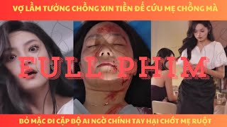 Vợ lầm tưởng chồng xin tiền đẻ cứu mẹ chồng mà bỏ mặc đi cặp bồ ai ngờ chính tay hại chớt mẹ ruột