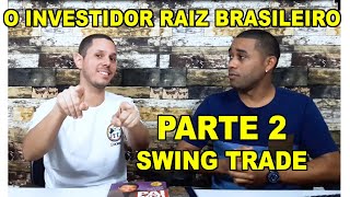 O Investidor Raiz Brasileiro - Onde Ele Investe Parte 2 | Swing Trade