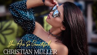 Christian Müller - You Are So Beautiful