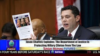 Jason Chaffetz Slams DOJ Officials: "They are protecting Hillary Clinton from the Law!!!"