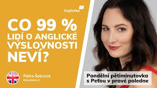 Co 99 % lidí neví o anglické výslovnosti?