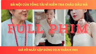 Bà tổng tài mất trí nhớ để kiếm cháu dâu không ngờ đụng phải con m ẹ đanh đá #thattuyetkhiduocyeuem