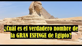 El nombre sagrado de la Gran Esfinge del Antiguo Egipto