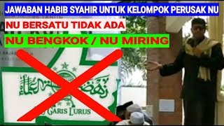 Habib Syahir Alaydrus [] NU Bersatu Jangan Kau Miring Miringkan