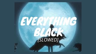 [SLOWED] Unlike Pluto - Everything Black ft.Mike Taylor