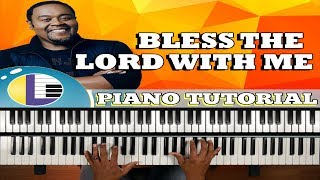 Bless The Lord With Me PIANO TUTORIAL: How to play bless the lord with me on piano