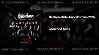 Me Prometiste Amor (Estreno 2020) Grupo Quintanna Limpia Audio HQ