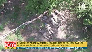 VIDÉO DES FORCES ARMÉES UKRAINIENNES CAPTURÉES PAR LES FORCES ARMÉES RUSSES DANS LA RÉGION DE KOURSK