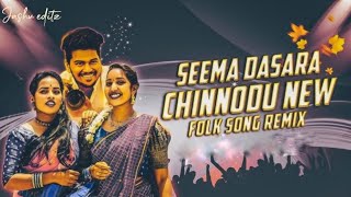 SEEMA DASARA CHINNODU FOLK DJ SONG REMIX TRANS FOLK DJ SONG