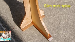 Make a slim mini table