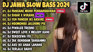 DJ JAWA TERBARU 2024 FULL ALBUM - DJ PANCANE PENGANGGURAN || SIGAR X WIRANG || YEN PANCEN IKI AKHIRE