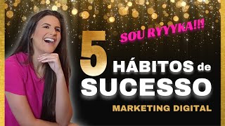 🦋LIBERDADE FINANCEIRA: 5 Hábitos de SUCESSO no Marketing Digital