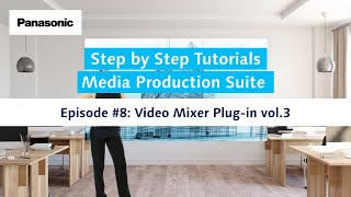 Media Production Suite #8 Video Mixer Plug-in vol.3 | Panasonic Step by Step Tutorials