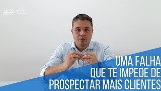 Uma Falha que está te Impedindo de Prospectar Clientes - Mateus Terra - Advocacia Simples