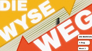 Die Wyse Weg - Week 3 | Ds Marcus