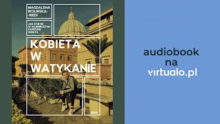 Kobieta w Watykanie. Jak żyje się w najmniejszym państwie świata. M. Wolińska-Riedi. Audiobook PL