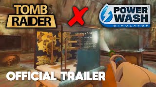 PowerWash Simulator x Tomb Raider - Official Collaboration Trailer (FREE Special Pack)