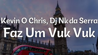 Kevin O Chris, Dj Nk da Serra - Faz Um Vuk Vuk (Letra/Lyrics) | Official Music Video