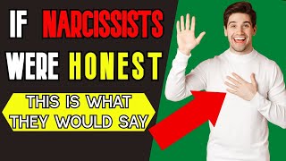 10 Things A Narcissist Would Tell You If They Were Honest